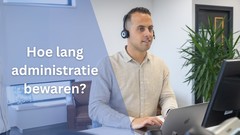 hoe lang zakelijke administratie bewaren