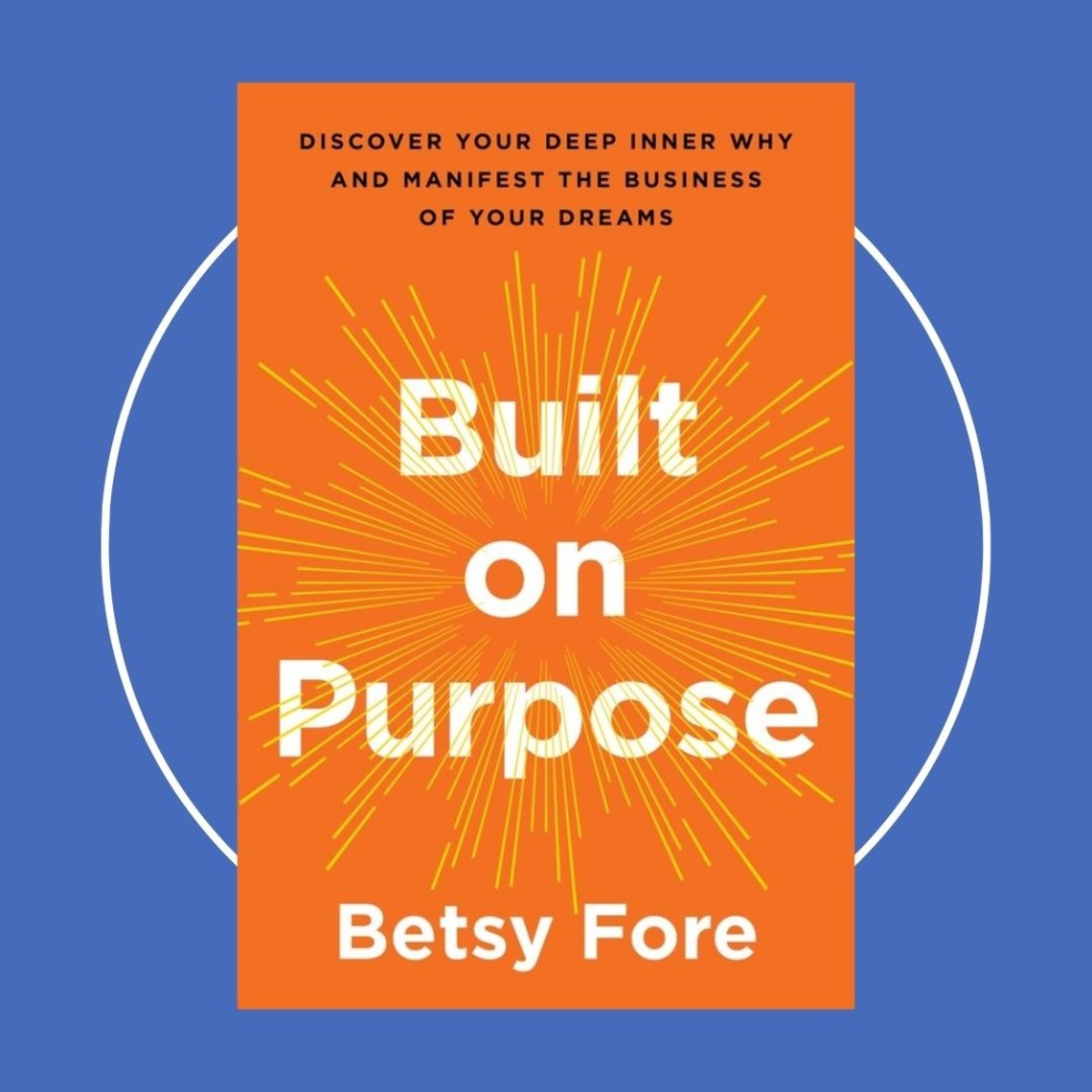 Boek Built on Purpose Betsy Fore ondernemersboeken