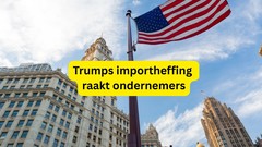 Trumps importheffingen raken Nederlandse ondernemers